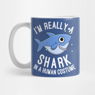 I'm Really A Shark In A Human Costume Sharks Lovers Gift Mug